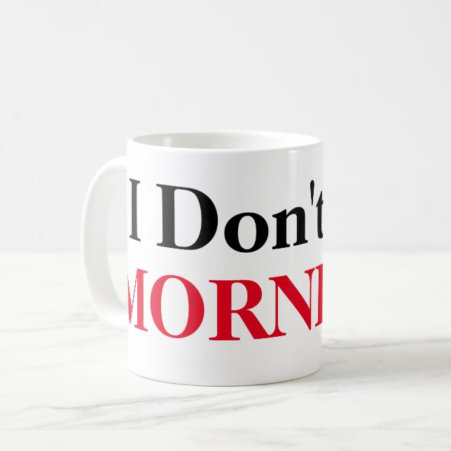 I Don't Do Mornings Coffee Mug (Front Left)