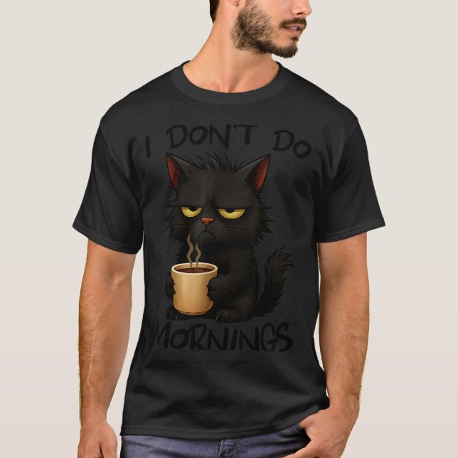 I Don't Do Mornings Funny Quote Black Cat Lover Gi T-Shirt (Front)