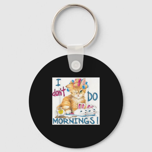 I Don't Do Mornings  Keychain (Front)