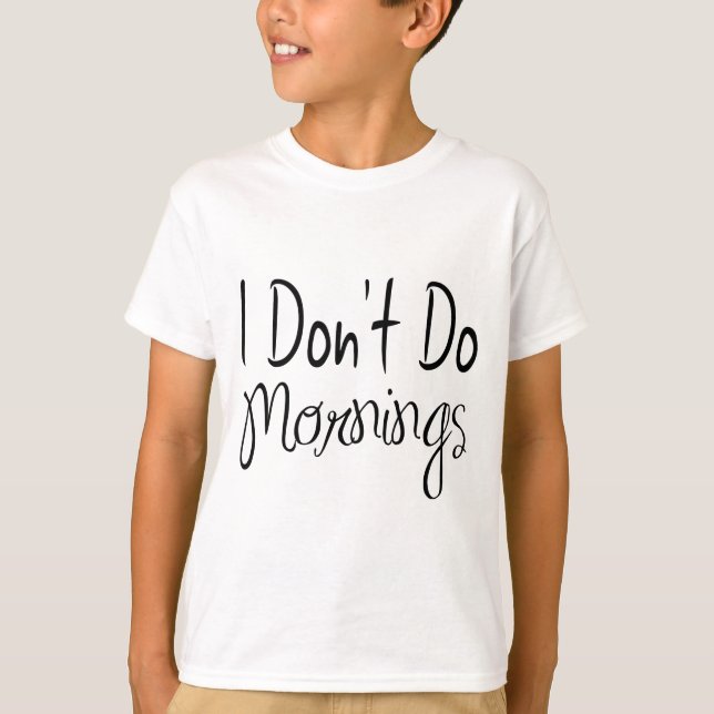 I Don't Do Mornings Kids Unisex Tee (Front)