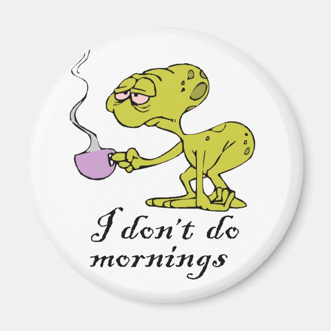 I don't do Mornings Magnet (Front)