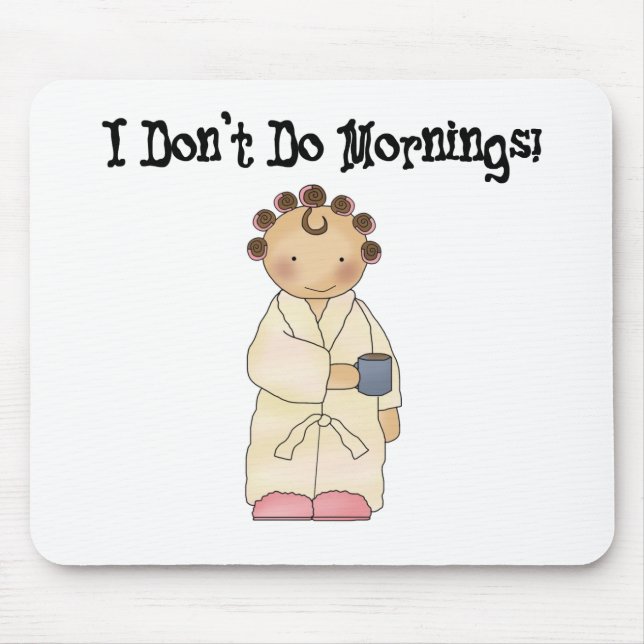 I Don't Do Mornings Mouse Pad (Front)