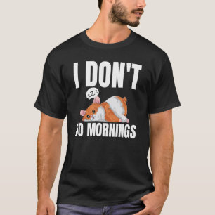 I Don't Do Mornings Saying Lazy Sleeping Hamster T-Shirt