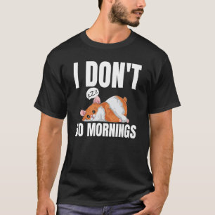 I Don't Do Mornings Saying Lazy Sleeping Hamster T-Shirt