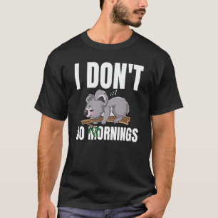 I Don't Do Mornings Saying Lazy Sleeping Koala Bea T-Shirt