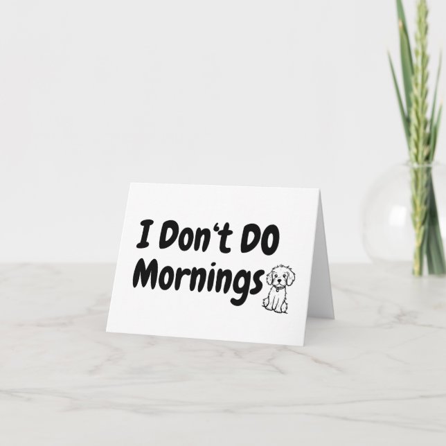 I Don't Do Mornings. Tired. Dog Blank Greeting  Card (Front)