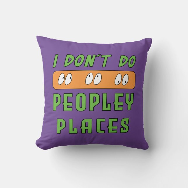 I don't do Peopley Places Throw Pillow (Front)