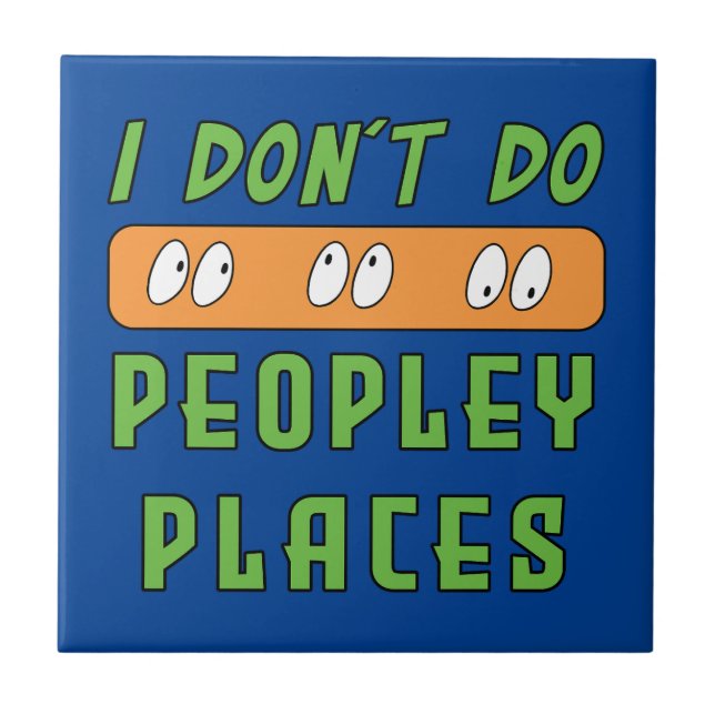I don't do Peopley Places  Tile (Front)
