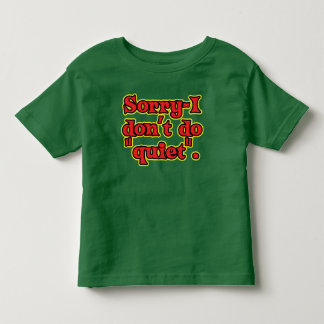 I Don't Do Quiet Toddler T-shirt