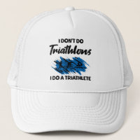 I Don't Do Triathlons I Do A Triathlete Funny