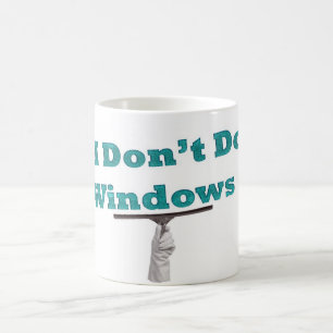 i don't do windows coffee mug