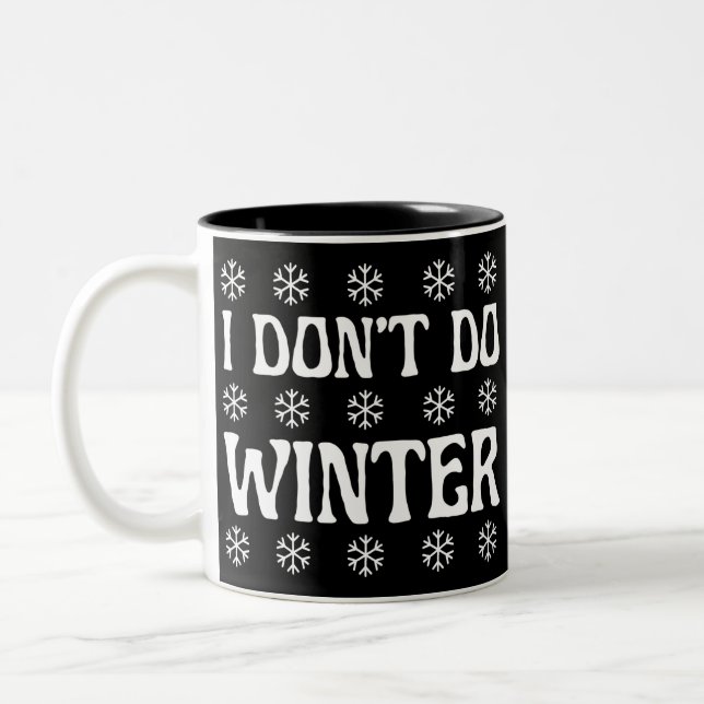 I Don't Do Winter Funny Two-Tone Coffee Mug (Left)