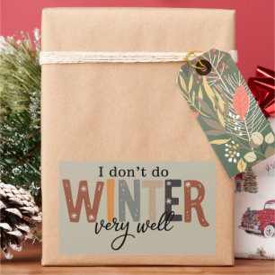 I Don't Do Winter Very Well Cozy Season Freezing  Sticker