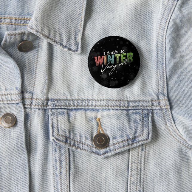 I Don't Do Winter Very Well Funny Winter 2 Inch Round Button (In Situ)