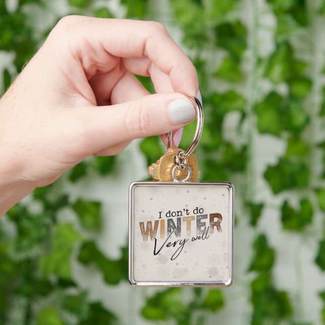 I Don't Do Winter Very Well Funny Winter Keychain (Hand)