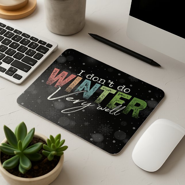 I Don't Do Winter Very Well Funny Winter Mouse Pad (Creator Uploaded)