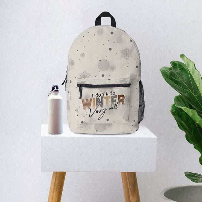I Don't Do Winter Very Well Funny Winter Printed Backpack (Creator Uploaded)