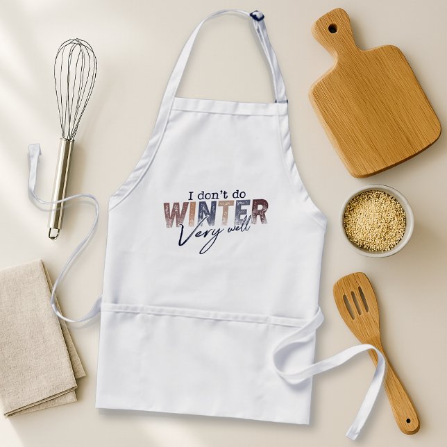 I Don't Do Winter Very Well Funny Winter Standard Apron (Creator Uploaded)