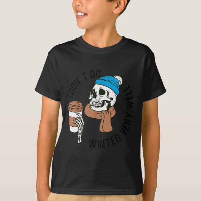 I Dont Do Winter Well Funny Coffee Skull  T-Shirt (Front)