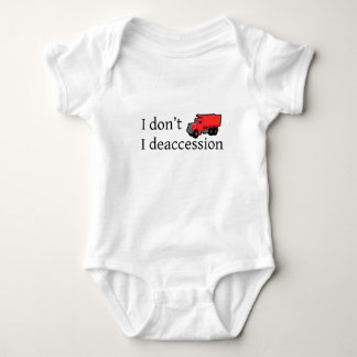 I Don't Dump. I Deaccession. Baby Bodysuit