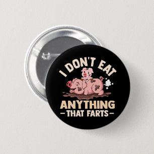 I Don't Eat Anything That Farts 2 Inch Round Button