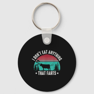 I Don't Eat Anything That Farts Keychain
