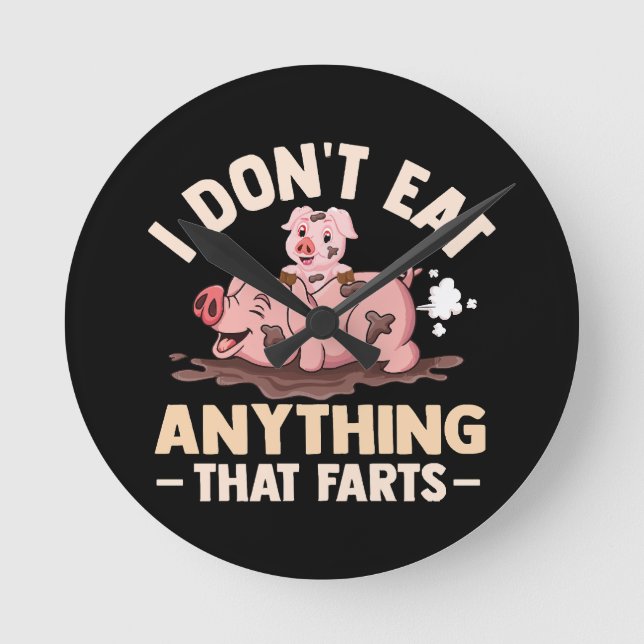 I Don't Eat Anything That Farts Round Clock (Front)