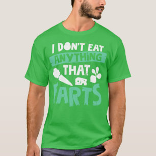 I Dont Eat Anything That Farts T-Shirt
