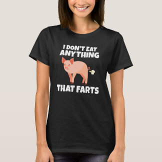 I dont eat anything that farts Veganer und Vegetar T-Shirt