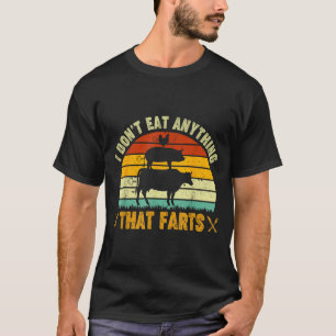 I Don't Eat Anything That Farts World Vegetarian D T-Shirt