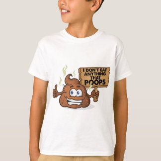 I Don't Eat Anything That Poops T-Shirt