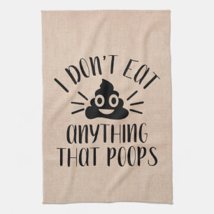 I Don't Eat Anything That Poops, Vegan Kitchen Towel