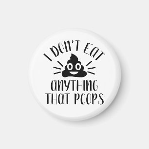 I Don't Eat Anything That Poops, Vegan Magnet