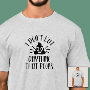 I Don't Eat Anything That Poops, Vegan Man's T-Shirt