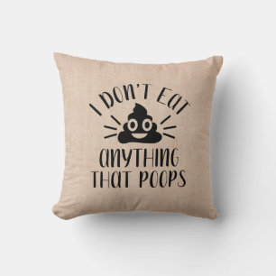 I Don't Eat Anything That Poops, Vegan  Throw Pillow