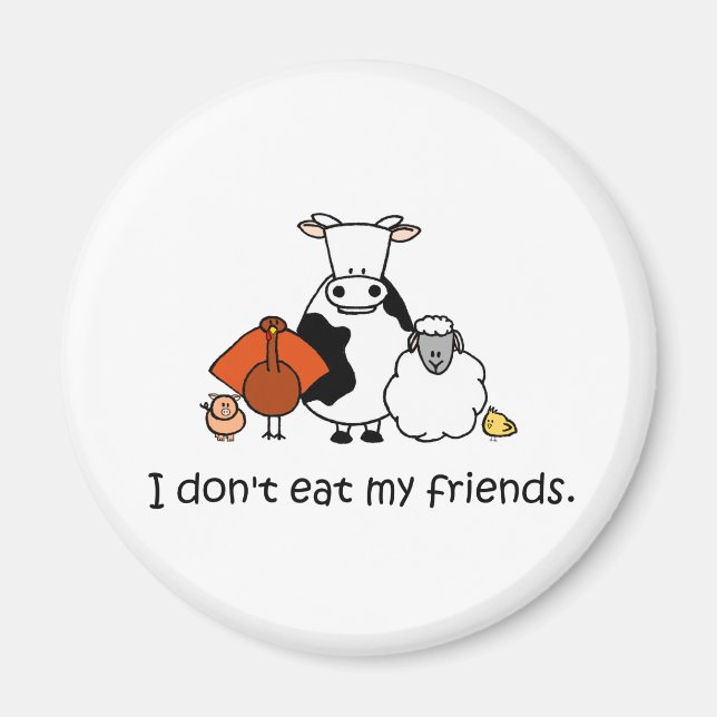 I dont eat my friends magnet (Front)