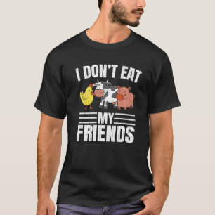 I Don't Eat My Friends Vegetarian Vegan Vegetables T-Shirt