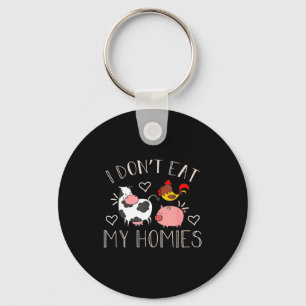 I Don't Eat My Homies - Funny Vegan And Vegetarian Keychain