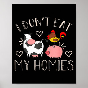 I Don't Eat My Homies - Funny Vegan And Vegetarian Poster