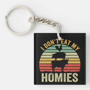 I Don't Eat My Homies Funny Vegan Retro Gift Keychain