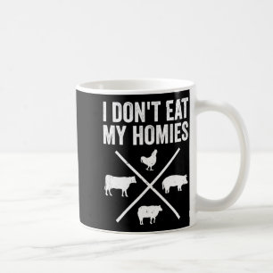 I Dont Eat My Homies Funny Vegetarian  Coffee Mug