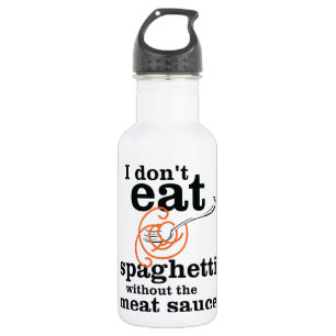 I Don't Eat Spaghetti Without The Meat Sauce 532 Ml Water Bottle