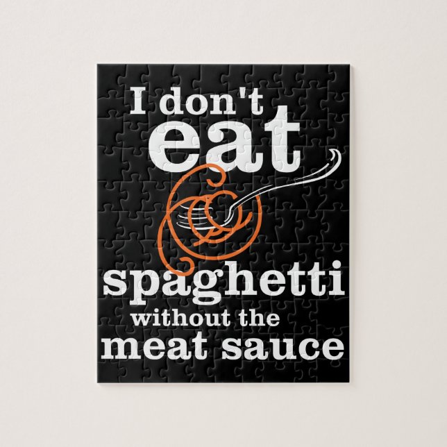 I Don't Eat Spaghetti Without The Meat Sauce Jigsaw Puzzle (Vertical)