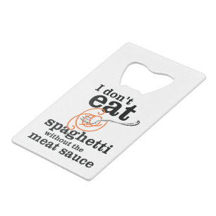 I Don't Eat Spaghetti Without The Meat Sauce Wallet Bottle Opener