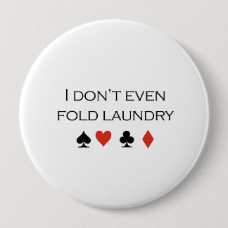 I dont even fold laundry T-shirt 4 Inch Round Button