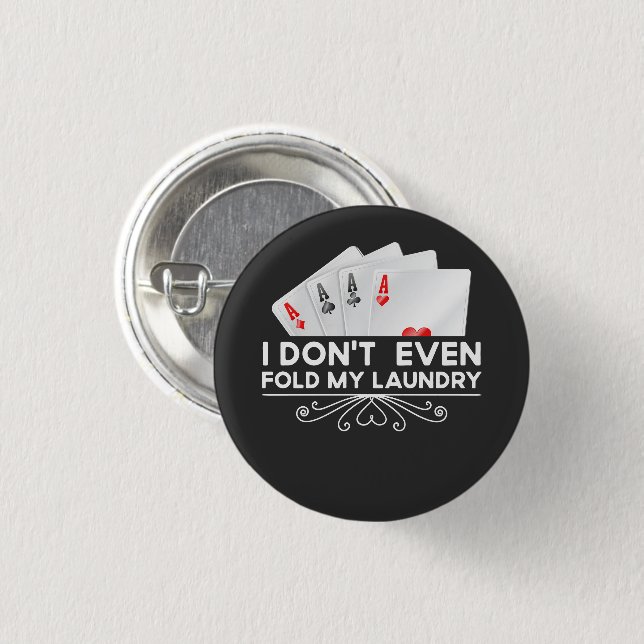 I Don't Even Fold My Laundry Card Game Lover Gift  1 Inch Round Button (Front & Back)