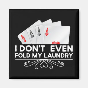 I Don't Even Fold My Laundry Card Game Lover Gift Magnet