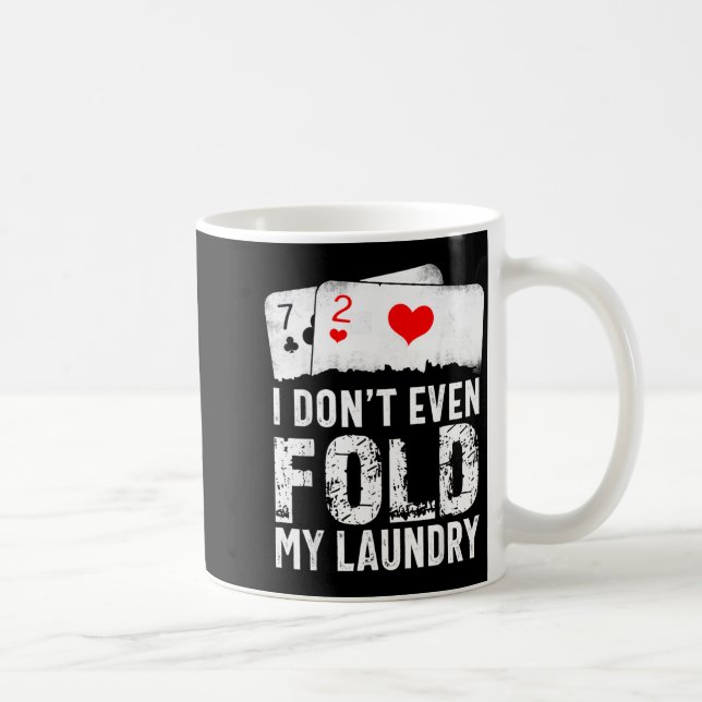 I Dont Even Fold My Laundry Coffee Mug (Right)