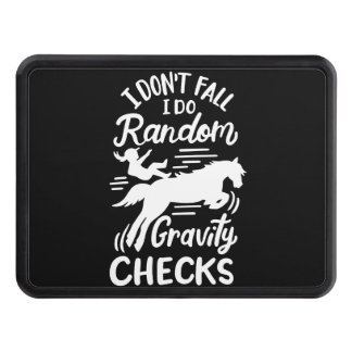 "I don't fall I do random gravity checks" horse Trailer Hitch Cover