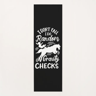 "I don't fall I do random gravity checks" horse Yoga Mat